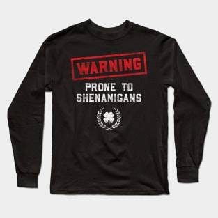 Warning Prone To Shenanigans Funny St Patricks Day Long Sleeve T-Shirt